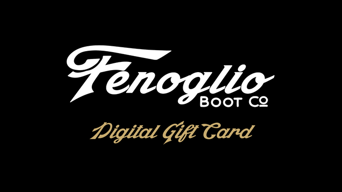 Fenoglio Boot Co. Gift Card