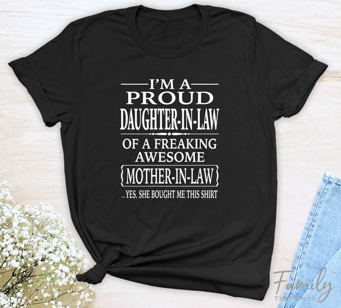I'm A Proud Daughter-In-Law Of A Freaking Awesome Mother-In-Law - Unisex T-shirt - Daughter-In-LawShirt - Gift For Daughter-In-Law - familyteeprints