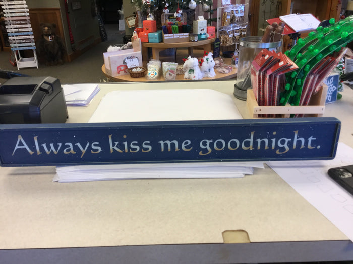 JONES RUSTIC SIGN- ALWAYS KISS ME GOODNIGHT