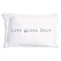 Love Grows Here Pillow