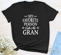 My Favorite Person Calls Me Gran - Unisex T-shirt - Gran Shirt - Gift For Gran - familyteeprints