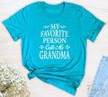 My Favorite Person Calls Me Granny - Unisex T-shirt - Granny Shirt - Gift For Granny - familyteeprints