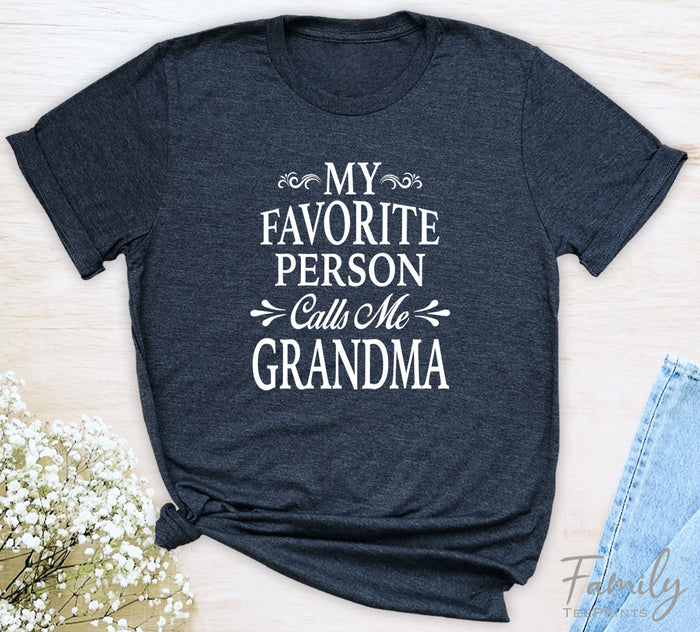 My Favorite Person Calls Me Granny - Unisex T-shirt - Granny Shirt - Gift For Granny - familyteeprints