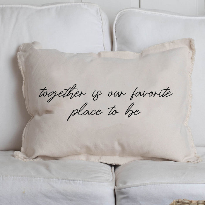 Together Is Our Favorite Place To Be Pillow