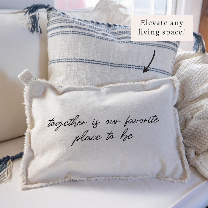 Together Is Our Favorite Place To Be Pillow
