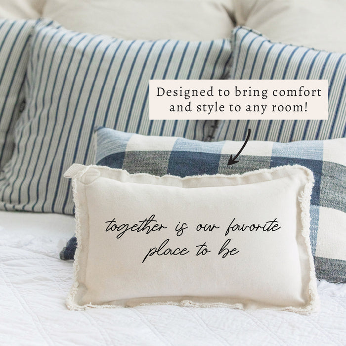 Together Is Our Favorite Place To Be Pillow